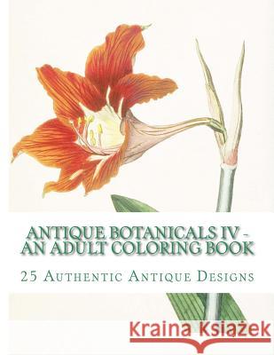 Antique Botanicals IV: An Adult Coloring Book Carol Mennig 9781519738011 Createspace Independent Publishing Platform - książka