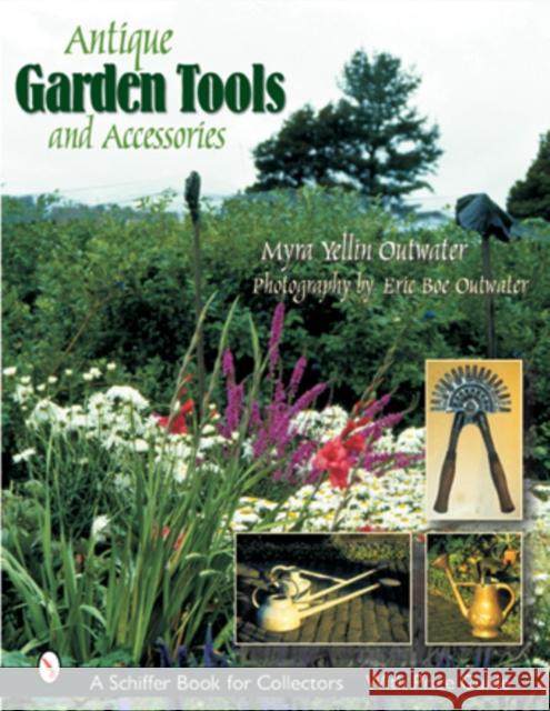 Antique Garden Tools and Accessories Myra Yellin Outwater 9780764314780 Schiffer Publishing - książka