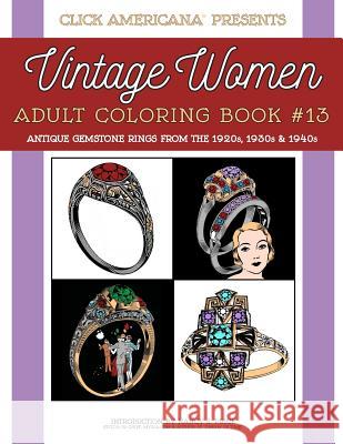 Antique Gemstone Rings from the 1920s, 1930s & 1940s: Vintage Women: Adult Coloring Book #13 Click Americana                          Nancy J. Price 9781944633653 Synchronista LLC - książka
