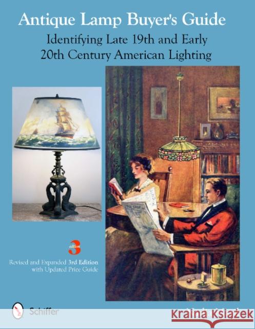 Antique Lamp Buyer's Guide: Identifying Late 19th and Early 20th Century American Lighting Nadja Maril 9780764340222 Schiffer Publishing - książka