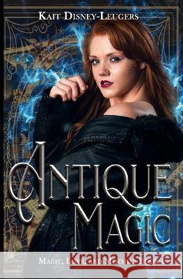 Antique Magic Kait Disney-Leugers, J Kotick, Kristine Cotter 9781644506707 4 Horsemen Publications, Inc. - książka