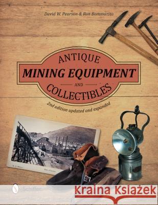 Antique Mining Equipment and Collectibles Ron Bommarito David W. Pearson 9780764350894 Schiffer Publishing - książka