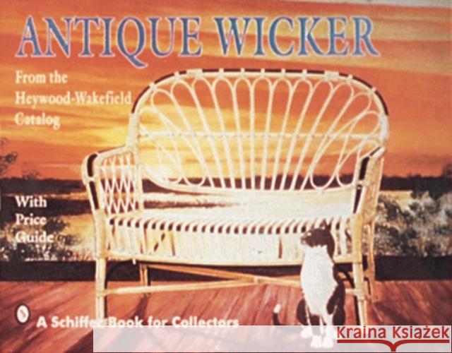 Antique Wicker: From the Heywood-Wakefield Catalog Bob Meschi 9780887406188 Schiffer Publishing - książka