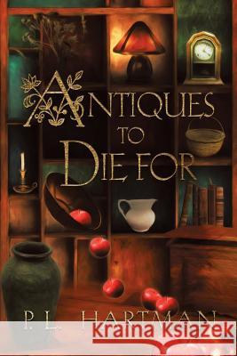 Antiques to Die for P L Hartman 9781625167460 Strategic Book Publishing - książka