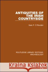 Antiquities of the Irish Countryside Sea N. P. O 9781138818026 Routledge - książka