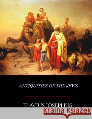 Antiquities of the Jews Flavius Josephus William Whiston 9781548345754 Createspace Independent Publishing Platform - książka