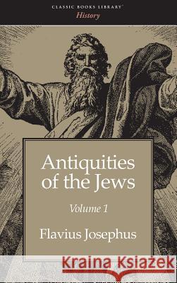 Antiquities of the Jews Volume 1 Flavius Josephus 9781434115041 Classic Books Library - książka