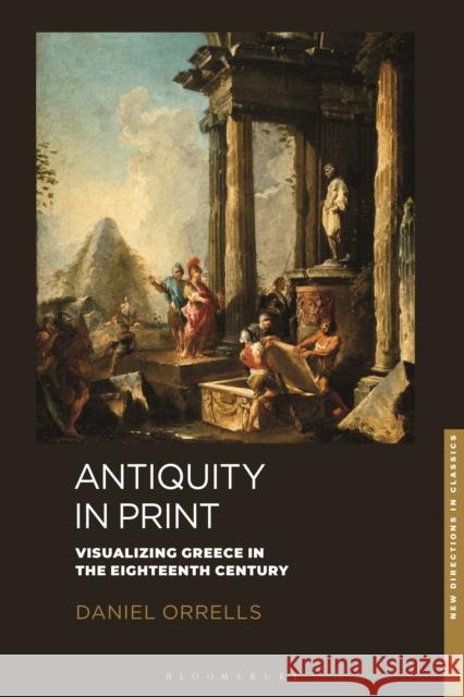 Antiquity in Print Daniel (Kingâ€™s College London, UK) Orrells 9781350407763 Bloomsbury Publishing PLC - książka