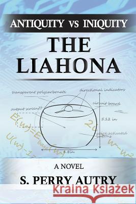 Antiquity VS Iniquity - The Liahona Autry, S. Perry 9781500566838 Createspace - książka