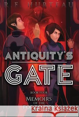 Antiquity's Gate: Memoirs of the Forgotten R. F. Hurteau 9781951027117 R.F. Hurteau - książka