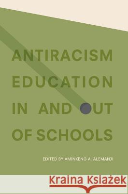 Antiracism Education in and Out of Schools Alemanji, Aminkeng A. 9783319563145 Palgrave MacMillan - książka