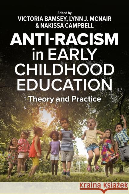 Antiracism in Early Childhood Education: Theory and Practice Victoria Bamsey Lynn McNair Nakissa Campbell 9781350441040 Bloomsbury Academic - książka