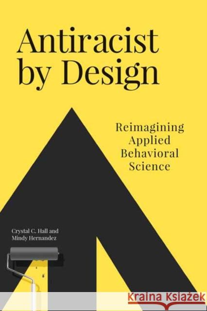 Antiracist By Design: Reimagining Applied Behavioral Science Mindy Hernandez 9780262549462 MIT Press Ltd - książka