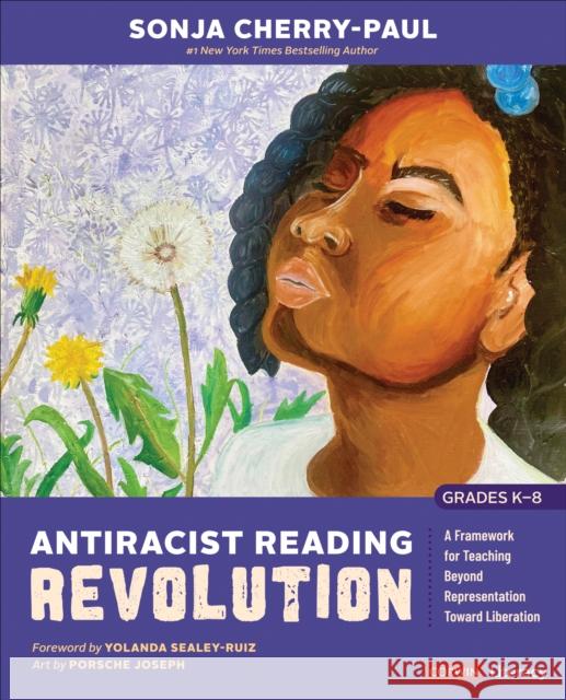 Antiracist Reading Revolution [Grades K-8]: A Framework for Teaching Beyond Representation Toward Liberation Sonja Cherry-Paul 9781071915356 Corwin Publishers - książka