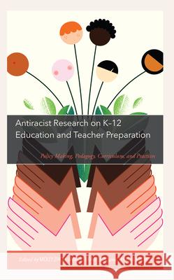Antiracist Research on K-12 Education and Teacher Preparation: Policy Making, Pedagogy, Curriculum, and Practices Molly Zhou Terrell Brown James Thompson 9781475872583 Rowman & Littlefield Publishers - książka