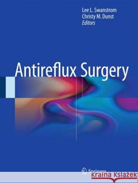 Antireflux Surgery Lee L. Swanstrom Christy Dunst 9781493917488 Springer - książka