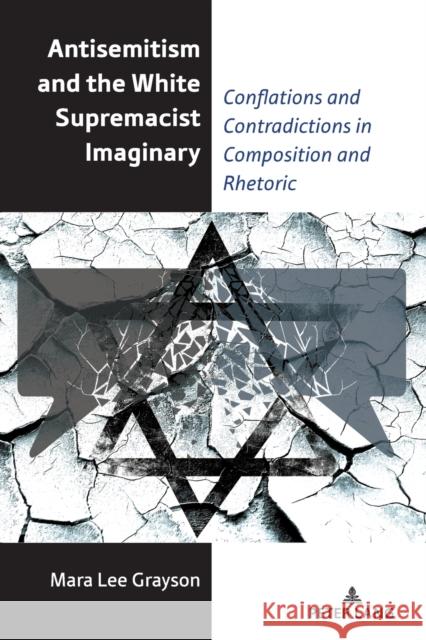 Antisemitism and the White Supremacist Imaginary: Conflations and Contradictions in Composition and Rhetoric Alice S. Horning Mara Lee Grayson 9781433192975 Peter Lang Inc., International Academic Publi - książka