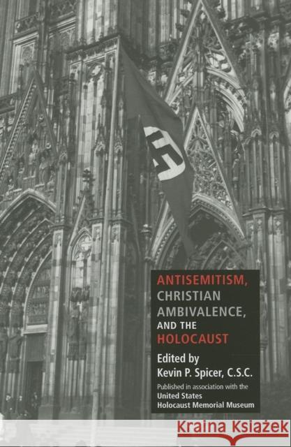 Antisemitism, Christian Ambivalence, and the Holocaust Kevin P. Spicer 9780253348739 Indiana University Press - książka