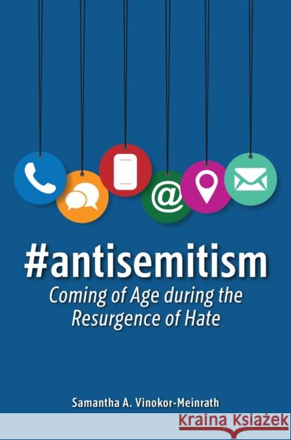 #Antisemitism: Coming of Age During the Resurgence of Hate Samantha A. Vinokor-Meinrath 9781440878992 Praeger - książka