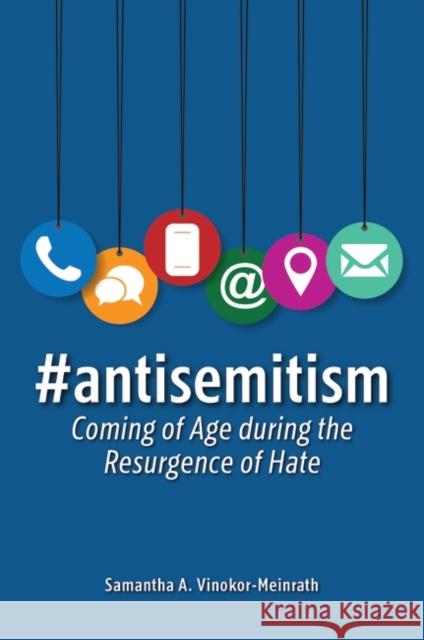 #antisemitism: Coming of Age during the Resurgence of Hate Samantha A. (Jewish Education Project, USA) Vinokor-Meinrath 9798765122730 Bloomsbury Publishing USA - książka