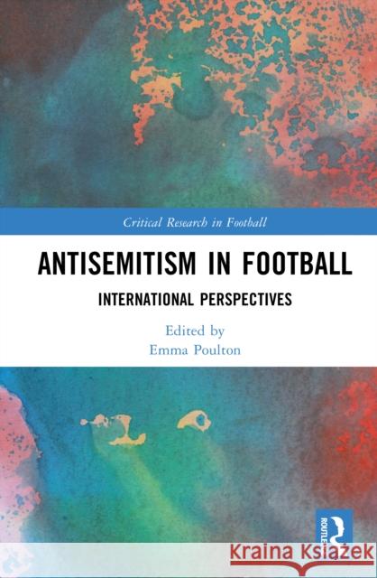 Antisemitism in Football: International Perspectives Emma Poulton 9780367689308 Routledge - książka