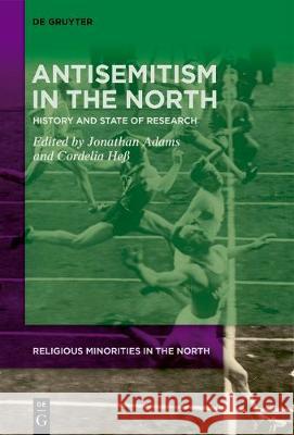 Antisemitism in the North: History and State of Research Jonathan Adams, Cordelia Heß 9783110631937 De Gruyter - książka