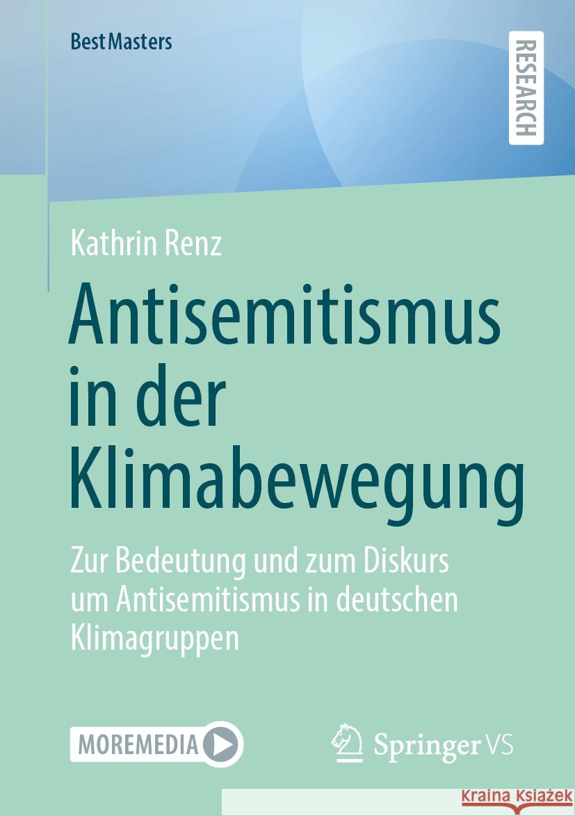 Antisemitismus in Der Klimabewegung: Zur Bedeutung Und Zum Diskurs Um Antisemitismus in Deutschen Klimagruppen Kathrin Renz 9783658468965 Springer vs - książka