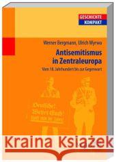 Antisemitismus in Zentraleuropa : Deutschland, Österreich und die Schweiz vom 18. Jahrhundert bis zur Gegenwart Bergmann, Werner; Wyrwa, Ulrich 9783534220533 Wissenschaftliche Buchgesellschaft - książka