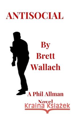 Antisocial: A Phil Allman, P.I. Novel, #11 Brett Wallach 9798333914941 Independently Published - książka