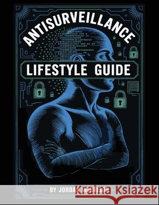 Antisurveillance Lifestyle Guide Jordan Morrison 9781998545896 Telephasic Workshop, Ltd. Hawaii - książka