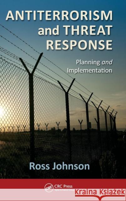 Antiterrorism and Threat Response: Planning and Implementation Johnson, Ross 9781466512900 CRC Press - książka