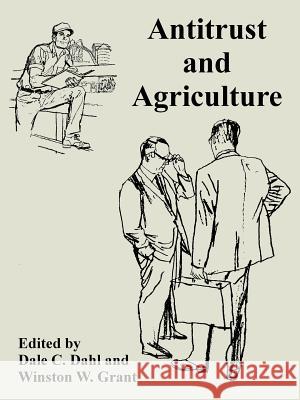 Antitrust and Agriculture Dale C Dahl, Winston W Grant 9781410223333 University Press of the Pacific - książka