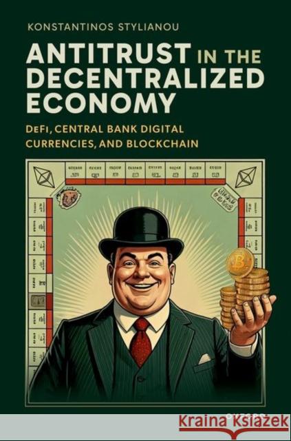 Antitrust in the Decentralized Economy: DeFi, Central Bank Digital Currencies, and Blockchain Konstantinos (Professor of Competition Law and Regulation, Professor of Competition Law and Regulation, University of Gl 9780192842893 Oxford University Press - książka