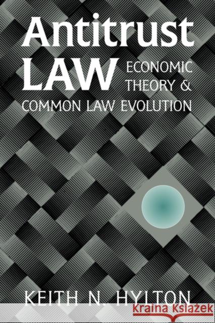 Antitrust Law: Economic Theory and Common Law Evolution Hylton, Keith N. 9780521793780 Cambridge University Press - książka