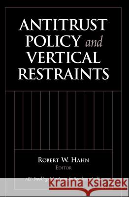 Antitrust Policy and Vertical Restraints Robert W. Hahn 9780815733911 Brookings Institution Press - książka