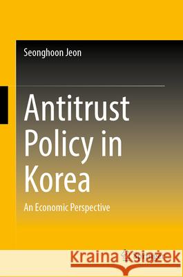 Antitrust Policy in Korea Jeon, Seonghoon 9789819506316 Springer Nature Singapore - książka