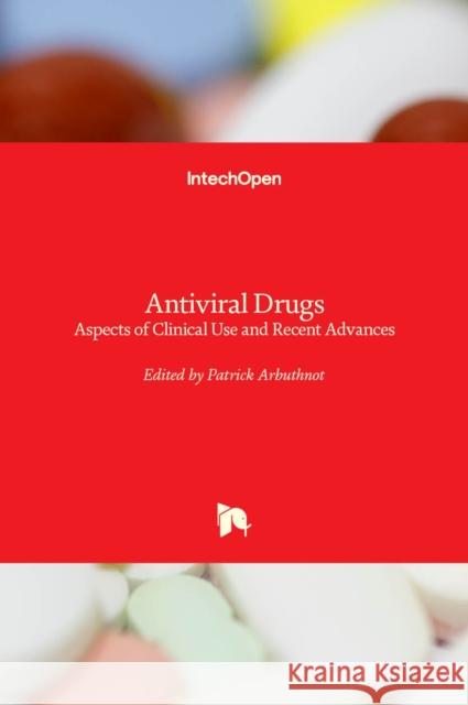 Antiviral Drugs: Aspects of Clinical Use and Recent Advances Patrick Arbuthnot 9789535102564 Intechopen - książka