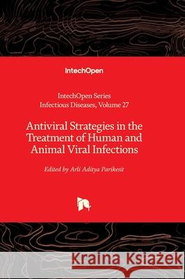 Antiviral Strategies in the Treatment of Human and Animal Viral Infections Alfonso J. Rodriguez-Morales Arli Aditya Parikesit 9781803567839 Intechopen - książka