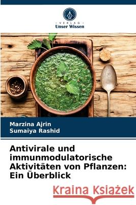 Antivirale und immunmodulatorische Aktivitäten von Pflanzen: Ein Überblick Marzina Ajrin, Sumaiya Rashid 9786204064079 Verlag Unser Wissen - książka