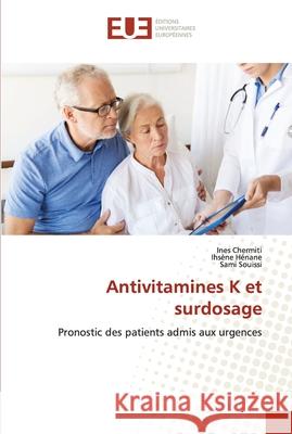 Antivitamines K et surdosage Ines Chermiti Ihs 9786202538817 Editions Universitaires Europeennes - książka