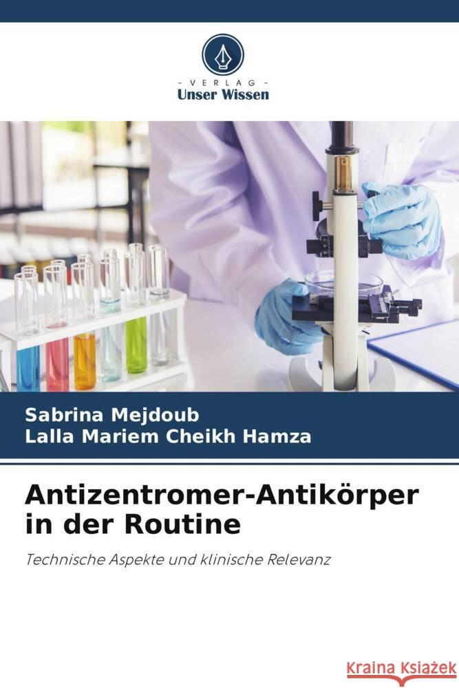 Antizentromer-Antikörper in der Routine MEJDOUB, Sabrina, Cheikh Hamza, Lalla Mariem 9786203500301 Verlag Unser Wissen - książka