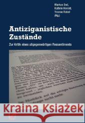 Antiziganistische Zustände : Zur Kritik eines allgegenwärtigen Ressentiments End, Markus Herold, Kathrin Robel, Yvonne 9783897714892 Unrast - książka