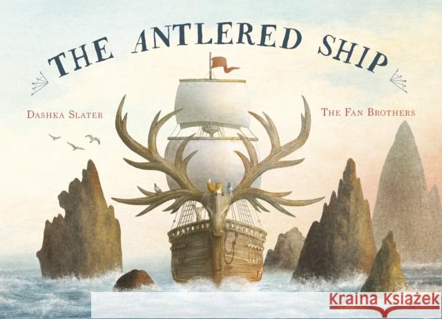 Antlered Ship Dashka Slater 9781786031068 Quarto Publishing PLC - książka