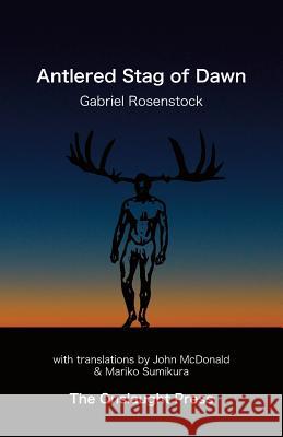 Antlered Stag of Dawn Gabriel Rosenstock Mariko Sumikura John McDonald 9780992723897 Onslaught Press - książka