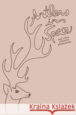 Antlers in Space and Other Common Phenomena Melissa Wiley 9781542651479 Createspace Independent Publishing Platform - książka