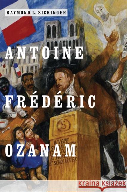Antoine Frédéric Ozanam Sickinger, Raymond L. 9780268101428 University of Notre Dame Press - książka