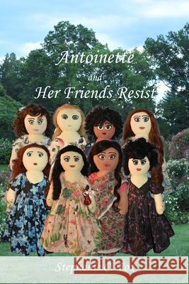 Antoinette and Her Friends Resist Stephanie C. Fox 9781734374339 Queenbeebooks - książka