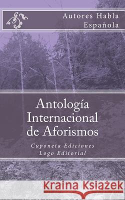 Antología Internacional de Aforismos: Cuponeta Ediciones Narvaez, Luis 9781515141099 Createspace - książka