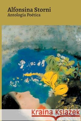 Antolog?a Po?tica - Alfonsina Storni Alfonsina Storni 9786583464255 Tacet Books - książka