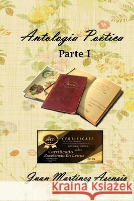 Antología Poética Parte I Martínez Asensio, Juan 9781097553440 Independently Published - książka